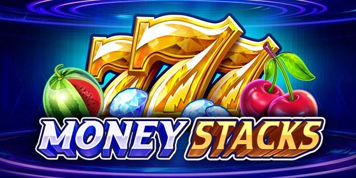 Slot Money Stacks: Cara Efektif Bermain Biar Menang Lebih Cepat